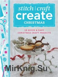 Create Christmas: 18 Quick & Easy Christmas Craft Projects