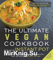 The Ultimate Vegan Cookbook for Your Instant Pot