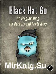 Black Hat Go: Go Programming For Hackers and Pentesters (Early Access)