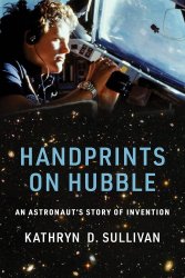 Handprints on Hubble: An Astronauts Story of Invention