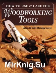 How to Use & Care For Woodwork Tools