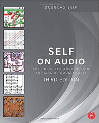 Self on Audio: The Collected Audio Design Articles of Douglas Self 3rd Edition
