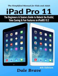iPad Pro 11: The Beginners & Seniors Guide to Unlock the Useful, Time Saving & Fun Features in iPadOS 13.2