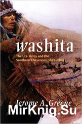 Washita: The U.S. Army and the Southern Cheyennes, 18671869