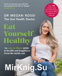 Eat Yourself Healthy: An Easy-to-digest Guide to Health and Happiness from the Inside Out