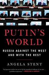 Putins World: Russia Against the West and with the Rest