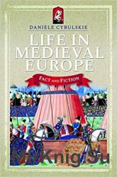 Life in Medieval Europe: Fact and Fiction