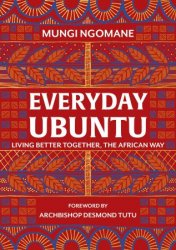 Everyday Ubuntu: Living better together, the African way