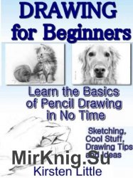 Drawing for Beginners: Learn the Basics of Pencil Drawing in No Time