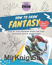 How To Draw Fantasy: Step by step drawing book for kids teaching basics and beyond