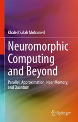Neuromorphic Computing and Beyond. Parallel, Approximation, Near Memory, and Quantum