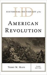 Historical Dictionary of the American Revolution (Historical Dictionaries of War, Revolution, and Civil Unrest), 3rd Edition