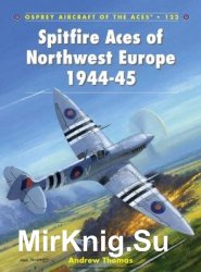 Spitfire Aces of Northwest Europe 1944-1945 (Osprey Aircraft of the Aces 122)