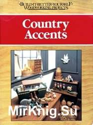 Country Accents (Build-It-Better-Yourself Woodworking Projects)