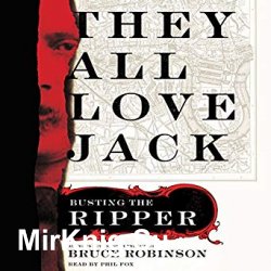 They All Love Jack: Busting the Ripper (Audiobook)