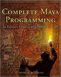 Complete Maya Programming: An Extensive Guide to MEL and C++ API
