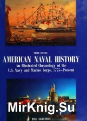 American Naval History: An Illustrated Chronology of the U.S. Navy and Marine Corps, 1775-present (Third Edition)