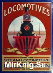 Locomotives: From the Steam Locomotive to the Bullet Train