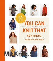 You Can Knit That: Foolproof Instructions for Fabulous Sweaters