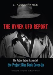 The Hynek UFO Report: The Authoritative Account of the Project Blue Book Cover-Up