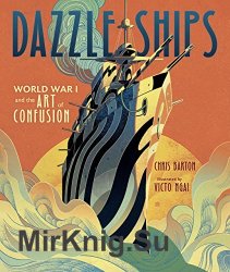 Dazzle Ships: World War I and the Art of Confusion