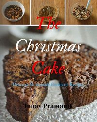 The Chrismas Cake : Delicious Homemade Cookbook Recipes