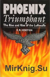 Phoenix Triumphant: The Rise and Rise of the Luftwaffe