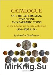 Catalogue of the Late Roman, Byzantine and Barbaric Coins in the Charles University Collection
