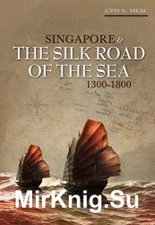 Singapore and the Silk Road of the Sea, 13001800