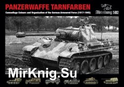 Panzerwaffe Tarnfarben: Camouflage Colours and Organization of the German Armoured Force (1917-1945)