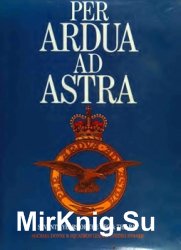 Per Ardua ad Astra: Seventy Years of the RFC & the RAF