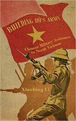 Building Ho's Army: Chinese Military Assistance to North Vietnam