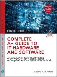 Complete A+ Guide to IT Hardware and Software: A CompTIA A+ Core 1 (220-1001) & CompTIA A+ Core 2 (220-1002) Textbook (8th Edition)