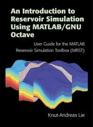 An Introduction to Reservoir Simulation Using MATLAB/GNU Octave: User Guide for the MATLAB Reservoir Simulation Toolbox (MRST)