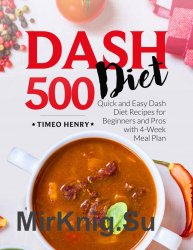 Dash Diet Cookbook: 500 Quick and Easy Dash Diet Recipes for Beginners and Pros with 4-Week Meal Plan