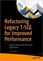 Refactoring Legacy T-SQL for Improved Performance: Modern Practices for SQL Server Applications