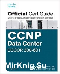 CCNP and CCIE Data Center Core DCCOR 350-601 Official Cert Guide