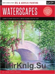 Oil & Acrylic: Waterscapes: Learn to Paint Beautiful Winter Scenes Step by Step