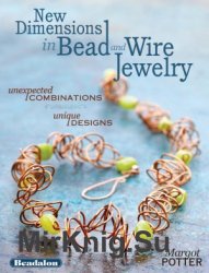 New Dimensions in Bead and Wire Jewelry Unexpected Combinations, Unique Designs