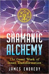 Shamanic Alchemy: The Great Work of Inner Transformation