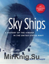 Sky Ships: A History of the Airship in the United States Navy