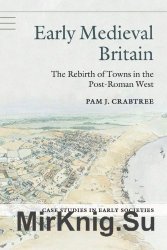 Early Medieval Britain: The Rebirth of Towns in the Post-Roman West