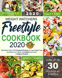Weight Watchers Freestyle Cookbook 2020: Affordable Tasty WW Freestyle Recipes to Lose Weight Fast and Never Let It Back