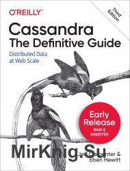 Cassandra: The Definitive Guide: Distributed Data at Web Scale 3rd Edition (Early Release)