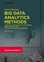 Big Data Analytics Methods: Analytics Techniques in Data Mining, Deep Learning and Natural Language Processing 2nd Edition