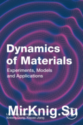 Dynamics of Materials: Experiments, Models and Applications