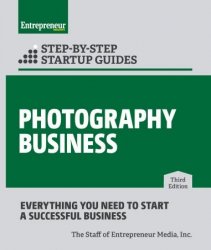 Photography Business: Step-by-Step Startup Guide, 3rd Edition