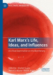 Karl Marxs Life, Ideas, And Influences: A Critical Examination On The Bicentenary