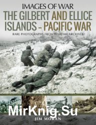 The Gilbert and Ellice Islands: Pacific War (Images of War)