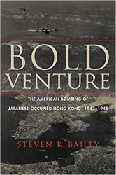 Bold Venture : The American Bombing of Japanese-Occupied Hong Kong, 19421945